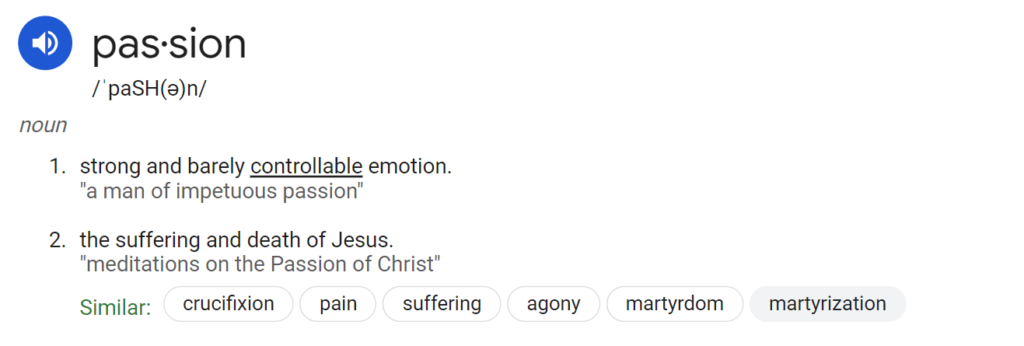 Understanding passion is essential before you can follow it. Google's definition of passion isn't helpful.